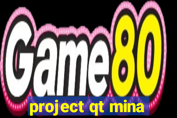 project qt mina